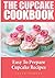The Cupcake Cookbook: Easy To Prepare Cupcake Recipes