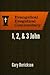 1, 2, & 3 John: Evangelical Exegetical Commentary (EEC)