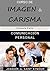 COMUNICACIÓN PERSONAL (CURSO DE IMAGEN Y CARISMA nº 1) (Spanish Edition)