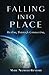 Falling Into Place: Healing Through Connecting (Volume 1)