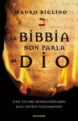 La Bibbia non parla di Dio. Uno studio rivoluzionario sull'Antico testamento (Hardcover)