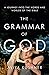 The Grammar of God: A Journ...