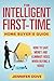 The Intelligent First-Time Home Buyer's Guide: How to Save Money and Eliminate Risks when Buying a House