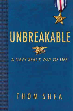 Unbreakable: A Navy SEAL's Way of Life (Hardcover)