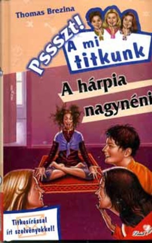 A hárpia nagynéni (Pssszt! A mi titkunk, #9)