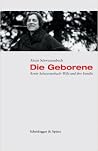 Die Geborene: Renée Schwarzenbach-Wille und ihre Familie