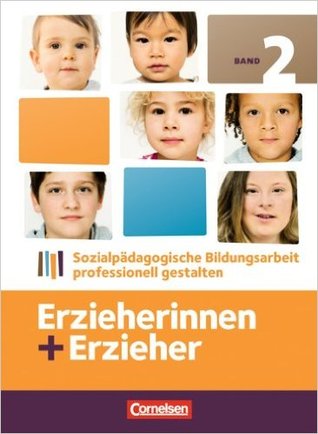 Erzieherinnen + Erzieher: Sozialpädagogische Bildungsarbeit professionell gestalten