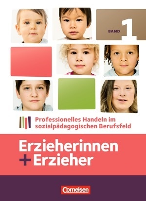 Erzieherinnen + Erzieher: Professionelles Handeln im sozialpädagogischen Berufsfeld