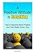 A Positive Attitude Is Everything: Tips to Becoming More Positive and Feeling Better Every Day (Changing Your Attitude, Find Your Purpose, Life-Changing Attitudes, Choose Your Attitude)