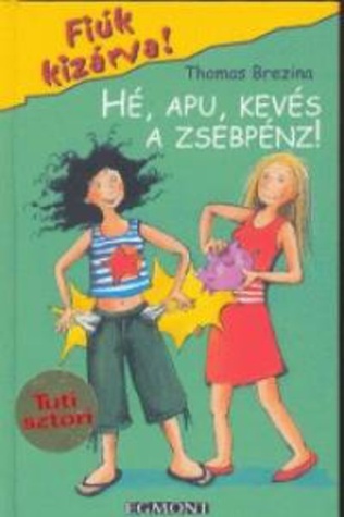 Hé, apu, kevés a zsebpénz! (Fiúk kizárva!, #10)