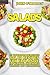 Salads: 37 Little Known Delicious Salad Recipes For Explosive Fat Burning And Energy Without Any Restriction (Salads, Salad Recipes,Salads For Weight Loss, Salads Recipes,Salads To Go)