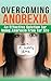 Anorexia: Anorexia Free for Life, An Effective Solution to Anorexia