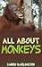 All About Monkeys (All Abou...