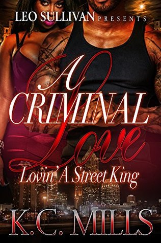 A Criminal Love Part 2 : Lovin' A Street King (Kindle Edition)