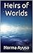 Heirs of Worlds: United to Heaven