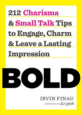 BOLD: 212 Charisma and Small Talk Tips to Engage, Charm and Leave a Lasting Impression