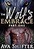 The Wolf's Embrace - Part 1...