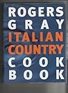 Rogers Gray Italian Country Cook Book Rogers Gray Italian Country Cook Book