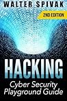 Hacking: Viruses and Malware, Hacking an Email Address and Facebook page, and more! Cyber Security Playground Guide