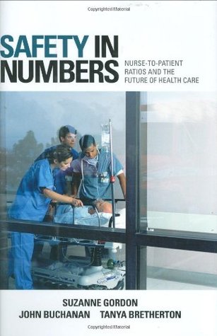 Safety in Numbers: Nurse-to-Patient Ratios and the Future of Health Care (The Culture and Politics of Health Care Work)