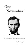Lincoln & the Gettysburg Address, One November Lincoln & the Gettysburg Address, One November