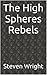 The High Spheres Rebels