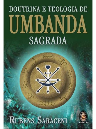 Doutrina e Teologia de Umbanda Sagrada: A religião dos mistérios um hino de amor a vida