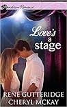 Love's a Stage by Rene Gutteridge