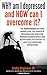 WHY am I depressed and HOW can I overcome it?: The Bongiovanni Method: Harnessing the Power of Personalized Medicine, Modern Neuroscience, and Nutritional Psychiatry to Help You Overcome Depression