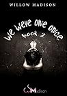 We Were One Once by Willow Madison