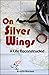 On Silver Wings: A Life Rec...