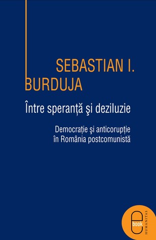 Între speranță și deziluzie: democrație și anticorupție în România postcomunistă (ebook)