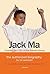 Jack Ma: Founder and CEO of...