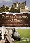 Castles, Customs, and Kings Volume 2: True Tales by English Historical Fiction Authors Castles, Customs, and Kings Volume 2: True Tales by English Historical Fiction Authors