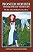 Pioneer Mother on the River of No Return: The Life of Isabella Kelly Benedict Robie