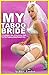 MY TABOO BRIDE: A Forbidden, Man of the House, Brat, First Time Pregnancy, Steamy Romantic Story