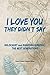 “I Love You”, THEY DIDN’T SAY: HOLOCAUST and DIASPORA SURVIVAL: THE NEXT GENERATIONS
