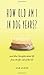 How Old Am I in Dog Years?: And Other Thoughts About Life from the Far Side of the Hill