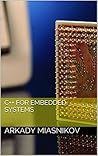 C++ for embedded systems by Arkady Miasnikov