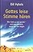Gottes leise Stimme hören: wie Gott zu uns spricht - und was passiert, wenn wir ihm folgen