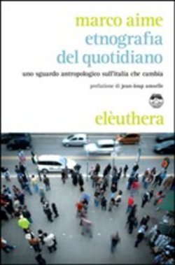 Etnografia del quotidiano: Uno sguardo antropologico sull'Italia che cambia (Paperback)