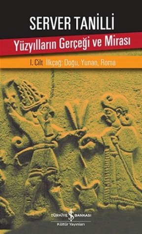 Yüzyılların Gerçeği ve Mirası - I. Cilt İlkçağ: Doğu, Yunan, Roma (Paperback)