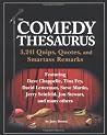The Comedy Thesaurus: 3,241 Quips, Quotes, and Smartass Remarks The Comedy Thesaurus: 3,241 Quips, Quotes, and Smartass Remarks
