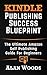 Kindle Publishing Success Blueprint by Alan Woods Kindle Publishing Success Blueprint by Alan Woods