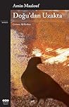 Doğu'dan Uzakta by Amin Maalouf