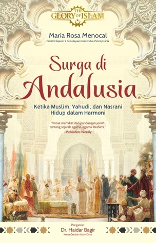 Surga di Andalusia: Ketika Muslim, Yahudi, dan Nasrani Hidup dalam Harmoni