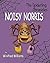 Noisy Norris: Spiderling Chronicles (The Spiderling Chronicles)