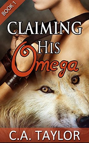Claiming His Omega (Claiming His Omega #1)