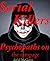 Psychopaths: Serial killers On the rampage. True Crimes of Depraved Minds. Deadly Serial Killers: Serial Killers. (Serial Killers; They Walk Among Us. Serial Killers on the Rampage. Book 2)