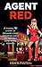 Agent Red: A riveting FBI mystery of organized crime, kidnapping and a hot and spicy blend of red romance